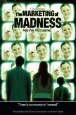 Watch The Marketing of Madness - Are We All Insane? Megashare8