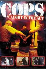 Watch Cops - Caught In The Act Megashare8