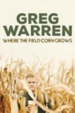 Watch Greg Warren: Where the Field Corn Grows Megashare8