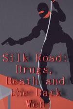 Watch Silk Road Drugs Death and the Dark Web Megashare8