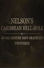 Watch Nelson\'s Caribbean Hell-Hole: An Eighteenth Century Navy Graveyard Uncovered Megashare8