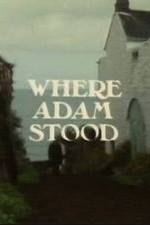 Watch Where Adam Stood Megashare8