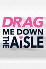 Watch Drag Me Down the Aisle Megashare8