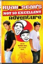 Watch Ryan and Sean's Not So Excellent Adventure Megashare8