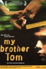 Watch My Brother Tom Megashare8