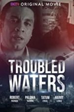 Watch Troubled Waters Megashare8