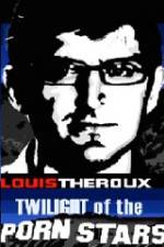 Watch Louis Theroux Twilight Of The Porn Stars Megashare8