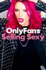 Watch OnlyFans: Selling Sexy Megashare8