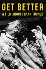 Watch Get Better: A Film About Frank Turner Megashare8