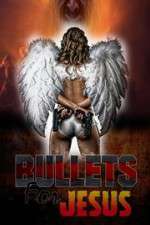 Watch Bullets for Jesus Megashare8