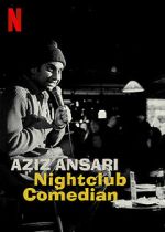 Watch Aziz Ansari: Nightclub Comedian (TV Special 2022) Megashare8