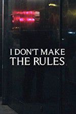 Watch I Dont Make the Rules Megashare8