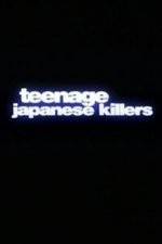 Watch Teenage Japanese Killers Megashare8