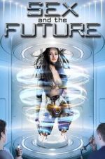 Watch Sex and the Future Megashare8