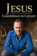 Watch Jesus: Countdown to Calvary Megashare8