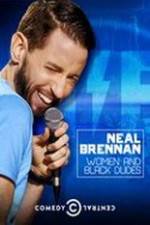 Watch Neal Brennan: Women and Black Dudes Megashare8