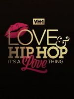 Watch Love & Hip Hop: It\'s a Love Thing Megashare8