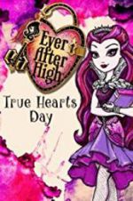 Watch Ever After High: True Hearts Day Megashare8