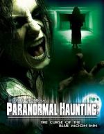 Watch Paranormal Haunting: The Curse of the Blue Moon Inn Megashare8