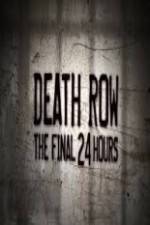 Watch Death Row The Final 24 Hours Megashare8
