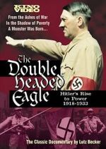 Watch The Double-Headed Eagle: Hitler's Rise to Power 19... Megashare8