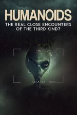 Watch Humanoids: The Real Close Encounters of the Third Kind? (2022) Megashare8