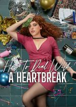 Watch How to Deal with a Heartbreak Megashare8