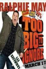 Watch Ralphie May: Too Big to Ignore Megashare8