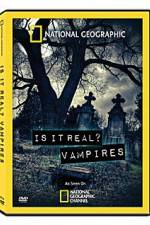 Watch National Geographic: Is It Real? Vampires Megashare8