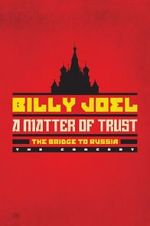 Watch Billy Joel - A Matter of Trust: The Bridge to Russia Megashare8