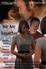 Watch We Are Together Megashare8