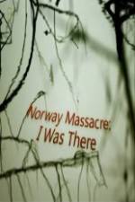 Watch Norway Massacre I Was There Megashare8