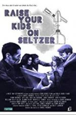 Watch Raise Your Kids on Seltzer Megashare8