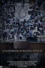 Watch A Guidebook to Killing Your Ex Megashare8