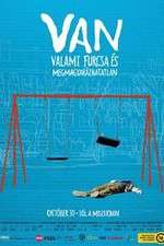 Watch VAN valami furcsa s megmagyarzhatatlan Megashare8