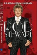 Watch Rod Stewart: It Had to Be You - The Great American Songbook Megashare8