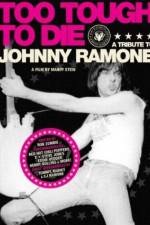 Watch Too Tough to Die: A Tribute to Johnny Ramone Megashare8