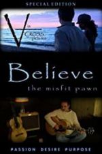 Watch Believe: The Misfit Pawn Megashare8