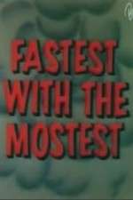 Watch Fastest with the Mostest Megashare8