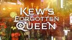 Watch Kew\'s Forgotten Queen Megashare8