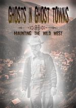 Watch Ghosts in Ghost Towns: Haunting the Wild West Megashare8