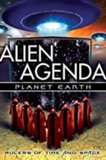 Watch Alien Agenda Planet Earth: Rulers of Time and Space Megashare8
