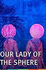 Watch Our Lady of the Sphere Megashare8