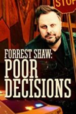 Watch Forrest Shaw: Poor Decisions Megashare8