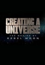 Watch Creating a Universe: The Making of Rebel Moon (Short 2024) Megashare8