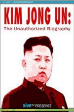 Watch Kim Jong Un: The Unauthorized Biography Megashare8