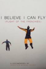 Watch I Believe I Can Fly: Flight of the Frenchies Megashare8