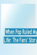 Watch When Pop Ruled My Life: The Fans' Story Megashare8