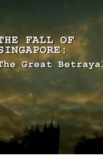 Watch The Fall Of Singapore: The Great Betrayal Megashare8