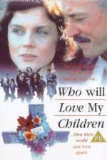 Watch Who Will Love My Children? Megashare8